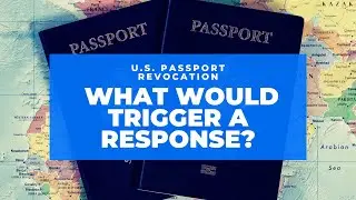 U.S. Passport Revocation: What Would Trigger A Response?