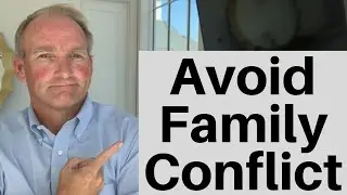 Avoid Family Conflict In YOUR Estate Settlement