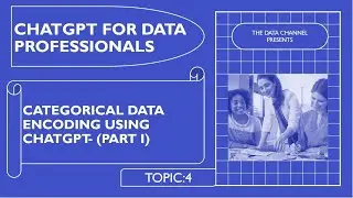 Categorical data encoding using CHATGPT- (PART I) | Topic 4