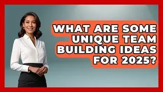 What Are Some Unique Team Building Ideas for 2025? | Modern Manager Toolbox News