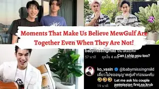 Moments That Make Us Believe MewGulf AreTogether Even When They Are Not!