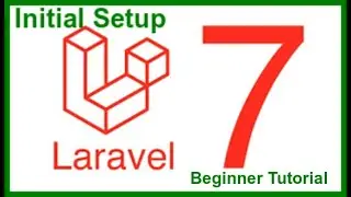 Laravel 7 Beginner Tutorial | Initial Setup Tutorial