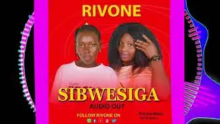 SIBWESIGA - RIVONE MUSIC ( OFFICIAL HQ AUDIO )