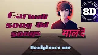 Garwali  8d songs/गढ़वाली सौंग माल दे बहुत मजा आएगा 