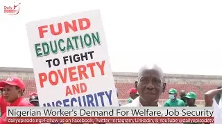Nigerian Worker's Demand For Welfare, Job Security