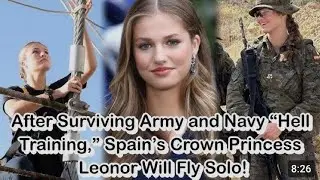 After Surviving Army and Navy &ldquo;Hell Training,&rdquo; Spain&rsquo;s Crown Princess Leonor Will Fly Solo