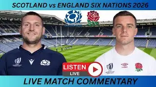 SCOTLAND vs ENGLAND SIX NATIONS 2026 Live Commentary