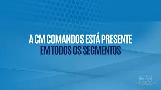 A CM Comandos est&aacute; presente em todos os segmentos!