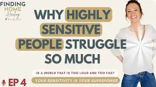 EP 4: Why Highly Sensitive People (HSPs) Struggle So Much in This Overstimulating World