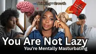 You&rsquo;re Not Lazy|You&rsquo;re Mentally Masturbating (learn how to fix it)