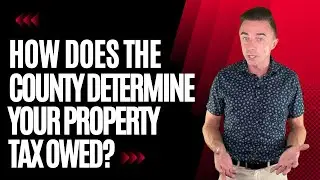 How does the County determine how much you owe in property tax every year