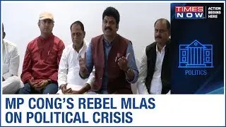 Madhya Pradesh political crisis: Rebel Congress MLAs say, 'We are unhappy with the Kamal Nath Govt'
