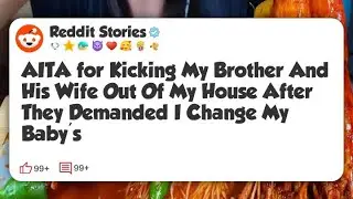 AITA for Kicking My Brother And His Wife Out Of My House After They Demanded I Change My #reddit 