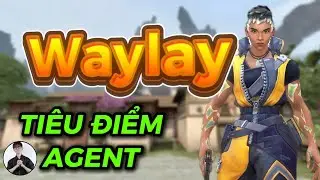 TI&Ecirc;U ĐIỂM AGENT - WAYLAY | isch97