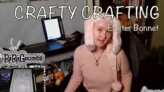 Crafty Crafting | Easter (Bun-Hat) Bonnet - many hours hand sewing!