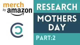Mother's Day Niche Research Part 2 - Merch by Amazon Tutorial 2022