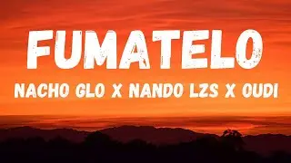 NACHO GLO - FUMATELO FT. NANDO LZS (PROD. OUDI)🍀[2025]