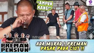 TAKUT DIHAJAR.. ADA MURAD ! PREMAN PASAR PADA CIUT !! | PREMAN PENSIUN 8 | EPS.2 (2/5)