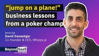 Business Lessons from a Poker Champ | David Daneshgar on BeyondSaaS Ep 053