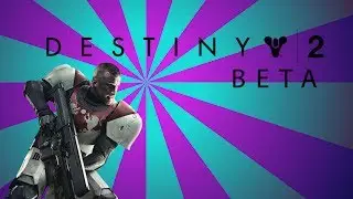 Destiny 2 beta #1/ Campaign DEATH!