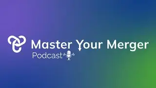 Master Your Merger Podcast Teaser