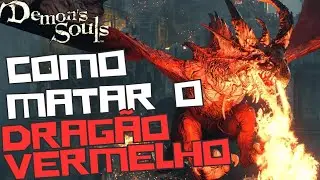 Demons Souls - como matar o DRAGÃO VERMELHO 