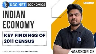 Key findings of Census 2011 Indian Economy | UGC NET Economics 2023 By Aakash Sir