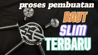 proses pembuatan baut slim terbaru