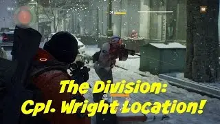 The Division: Cpl.Wright Location (Named Boss Farming)!