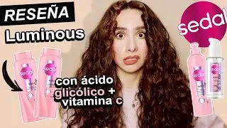 Reseña Sedal Luminous con Ácido Glicólico y Vitamina C | Brillo y Renovación para tu Cabello! ✨