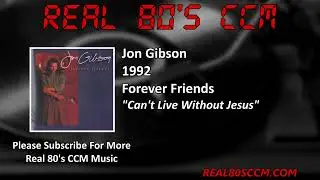 Jon Gibson - Can't Live Without Jesus