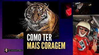 COMO TER MAIS CORAGEM? Esta &eacute; uma Nova Vis&atilde;o como voc&ecirc; NUNCA VIU (com ideias e dicas)