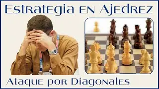 El Ataque por Diagonales - Ejemplos Prácticos | Entender la Estrategia en Ajedrez