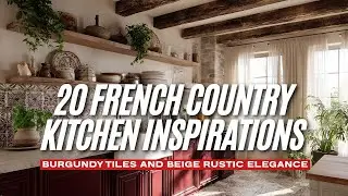 20 French Country Kitchen Inspirations with Burgundy Tiles and Beige Rustic Elegance