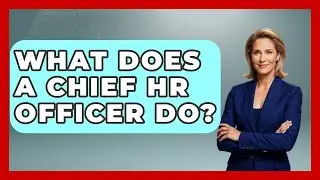 What Does A Chief HR Officer Do? - Learn As An Adult