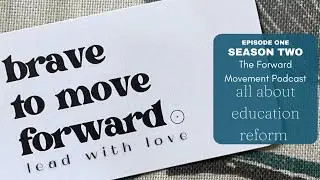Ep 19. Introduction to Education Reform | The Forward Movement Podcast