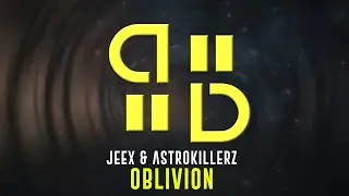 JEEX & ASTROKILLERZ - Oblivion [All Is All Music Release]