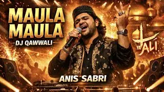 Maula Maula DJ Qawwali Remix | Anis Sabri Style | Powerful Sufi DJ Mix 2026
