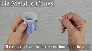 Handy Hands Liz Metallic Cones - securing the thread end