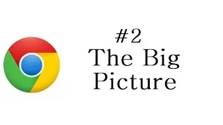 Chrome Extension Tutorial - 2 - The Big Picture