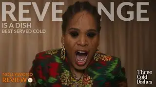 3 COLD DISHES (2025) | Nollywood Movie Review & Recap | Is This Worth Watching?