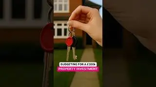 Budgeting for a &pound;300K property investment