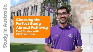 Choosing the Perfect Study Abroad Pathway | Real Stories with IDP Education