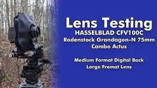 Lens Testing with the Hasselblad CFV 100c Digital Back,  Rodenstock Grandagon-N 75mm & Cambo Actus