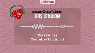 Was ist das Tourette-Syndrom?