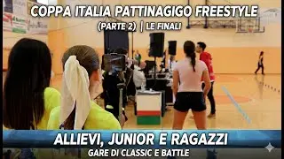 COPPA ITALIA PATTINAGGIO FREESTYLE (PARTE 2) : GARE DI CLASSIC E BATTLE ALLIEVI, JUNIOR E RAGAZZI