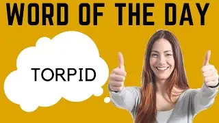GRE Vocab WORD of The DAY: Torpid| GRE VOCABULARY
