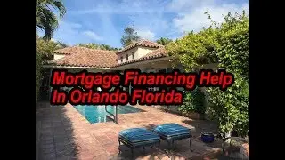 Mortgage Financing Help In Orlando Florida
