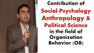 How Social Psychology Anthropology and political science contributes in Organization Behavior