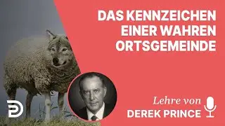 Derek Prince – Das Kennzeichen einer wahren Ortsgemeinde